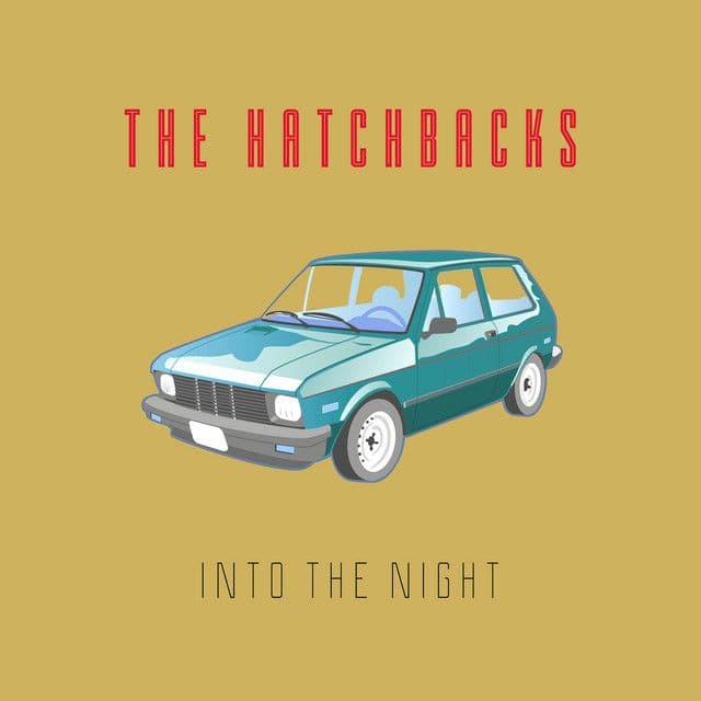 Mustard color background with image of a blue car and the text "The Hatchbacks" and "Into the Night"